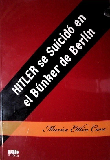 HITLER SE SUICIDO EN EL BUNKER DE BERLIN