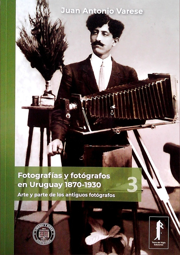 FOTOGRAFIAS Y FOTOGRAFOS EN URUGUAY 3. 1870 - 1930