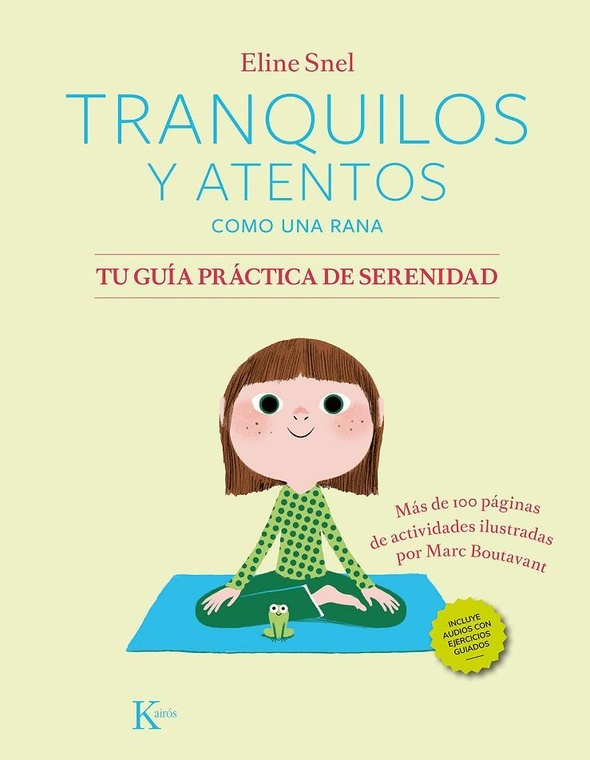 TRANQUILOS Y ATENTOS COMO UNA RANA. TU GUIA PRACTICA DE SERENIDAD