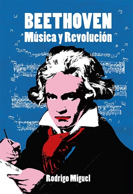 BEETHOVEN. MUSICA Y REVOLUCION