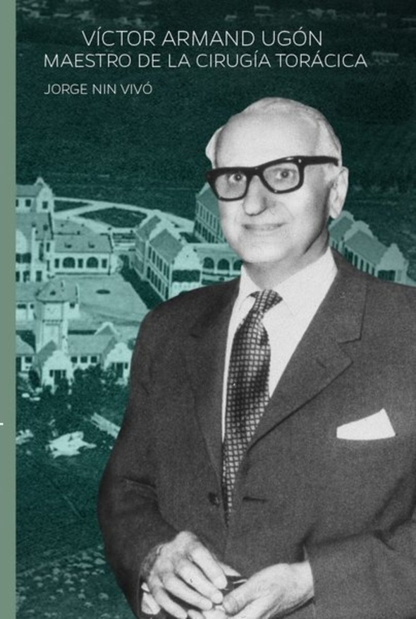 VICTOR ARMAND UGON MAESTRO DE LA CIRUGIA TORACICA