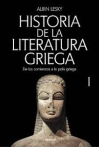 HISTORIA DE LA LITERATURA GRIEGA I. DE LOS COMIENZOS A LA POLIS GRIEGA