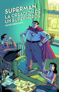 Superman, la creación de un superhéroe